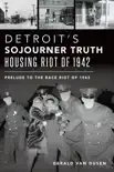 Detroit’s Sojourner Truth Housing Riot of 1942 sinopsis y comentarios