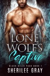 Lone Wolf's Captive (Black Hills Pack #1) book summary, reviews and downlod