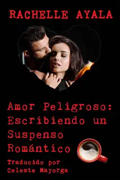 amor peligroso: escribiendo un suspenso romántico imagen de la portada del libro