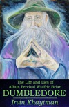 The Life and Lies of Albus Percival Wulfric Brian Dumbledore