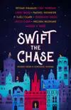 Swift the Chase: Scenes from 9 Fantastic Stories