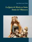 La figura de María en Santo Tomás de Villanueva sinopsis y comentarios