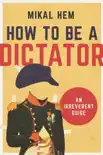 How to Be a Dictator synopsis, comments