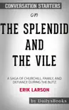 The Splendid and the Vile: A Saga of Churchill, Family, and Defiance During the Blitz by Erik Larson: Conversation Starters sinopsis y comentarios