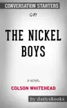 The Nickel Boys: A Novel by Colson Whitehead: Conversation Starters sinopsis y comentarios