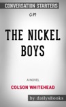 The Nickel Boys: A Novel by Colson Whitehead: Conversation Starters book summary, reviews and downlod