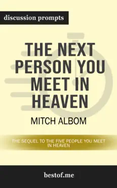 the next person you meet in heaven: the sequel to the five people you meet in heaven by mitch albom (discussion prompts) imagen de la portada del libro