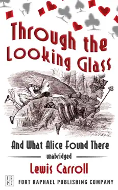 through the looking glass and what alice found there - unabridged book cover image