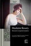 Madame Bovary de Gustave Flaubert: resumen en español moderno sinopsis y comentarios