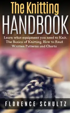 the knitting handbook. learn what equipment you need to knit, the basics of knitting, hot to read written patterns and charts book cover image