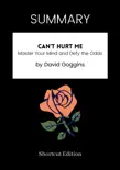 SUMMARY - Can't Hurt Me: Master Your Mind and Defy the Odds by David Goggins sinopsis y comentarios
