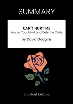 summary - can't hurt me: master your mind and defy the odds by david goggins imagen de la portada del libro