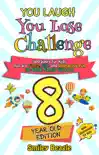 You Laugh You Lose Challenge - 8-Year-Old Edition: 300 Jokes for Kids that are Funny, Silly, and Interactive Fun the Whole Family Will Love - With Illustrations for Kids book summary, reviews and download