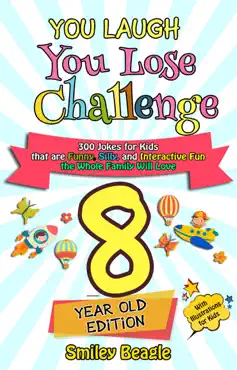 you laugh you lose challenge - 8-year-old edition: 300 jokes for kids that are funny, silly, and interactive fun the whole family will love - with illustrations for kids book cover image