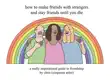 How to Make Friends With Strangers and Stay Friends Until You Die synopsis, comments