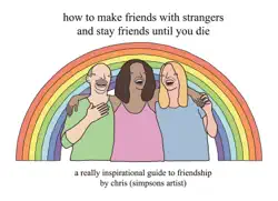 how to make friends with strangers and stay friends until you die book cover image