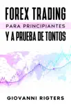 Forex Trading Para Principiantes Y A Prueba De Tontos synopsis, comments