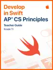 Develop in Swift AP CS Principles Teacher Guide synopsis, comments