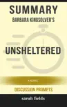 Summay of Unsheltered: A Novel by Barbara Kingsolver (Discussion Prompts) sinopsis y comentarios