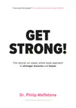 Get Strong: The Natural, No-Sweat, Whole-Body Approach to Stronger Muscles and Bones sinopsis y comentarios
