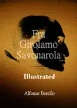 Fra Girolamo Savonarola Illustrated synopsis, comments
