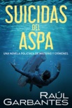 Suicidas del aspa: Una novela policíaca de misterio y crímenes