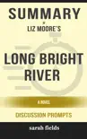 Summary of Long Bright River: A Novel by Liz Moore (Discussion Prompts) sinopsis y comentarios