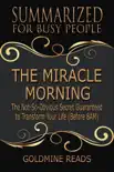 The Miracle Morning - Summarized for Busy People: The Not-So-Obvious Secret Guaranteed to Transform Your Life (Before 8AM): Based on the Book by Hal Elrod sinopsis y comentarios