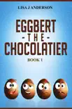 Eggbert The Chocolatier Book 1 synopsis, comments