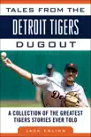 Tales from the Detroit Tigers Dugout synopsis, comments