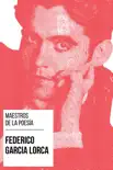 Maestros de la Poesía - Federico García Lorca sinopsis y comentarios