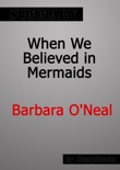 When We Believed in Mermaids by Barbara O'Neal Summary book summary, reviews and downlod