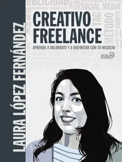 creativo freelance. aprende a valorarte y a disfrutar con tu negocio imagen de la portada del libro