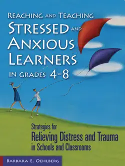 reaching and teaching stressed and anxious learners in grades 4-8 book cover image