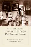 The Selected Literary Letters of Paul Laurence Dunbar synopsis, comments