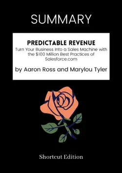 summary - predictable revenue: turn your business into a sales machine with the $100 million best practices of salesforce.com by aaron ross and marylou tyler book cover image