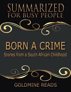 born a crime - summarized for busy people: stories from a south african childhood book cover image