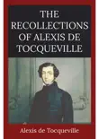 The Recollections of Alexis de Tocqueville synopsis, comments