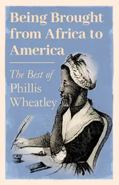 being brought from africa to america - the best of phillis wheatley book cover image