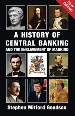 a history of central banking and the enslavement of mankind book cover image