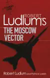 Robert Ludlum's The Moscow Vector sinopsis y comentarios