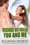 Midway Between You and Me