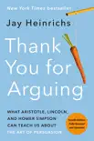 Thank You for Arguing, Fourth Edition (Revised and Updated) book summary, reviews and download