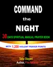 Command The Night 30 Days Spiritual Manual Prayer Book synopsis, comments