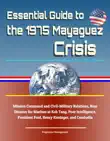 Essential Guide to the 1975 Mayaguez Crisis: Mission Command and Civil-Military Relations, Near Disaster for Marines at Koh Tang, Poor Intelligence, President Ford, Henry Kissinger, and Cambodia sinopsis y comentarios