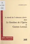 Le travail de « l'obscure clarté » dans "Le fantôme de l'Opéra" de Gaston Leroux sinopsis y comentarios