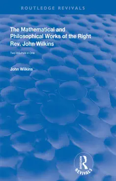 the mathematical and philosophical works of the right rev. john wilkins book cover image