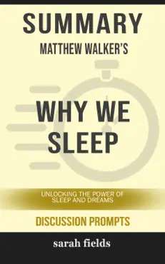 summary of why we sleep: unlocking the power of sleep and dreams by matthew walker (discussion prompts) book cover image