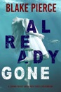 Already Gone (A Laura Frost FBI Suspense Thriller—Book 1)