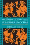 Dionysiac Poetics and Euripides' Bacchae sinopsis y comentarios